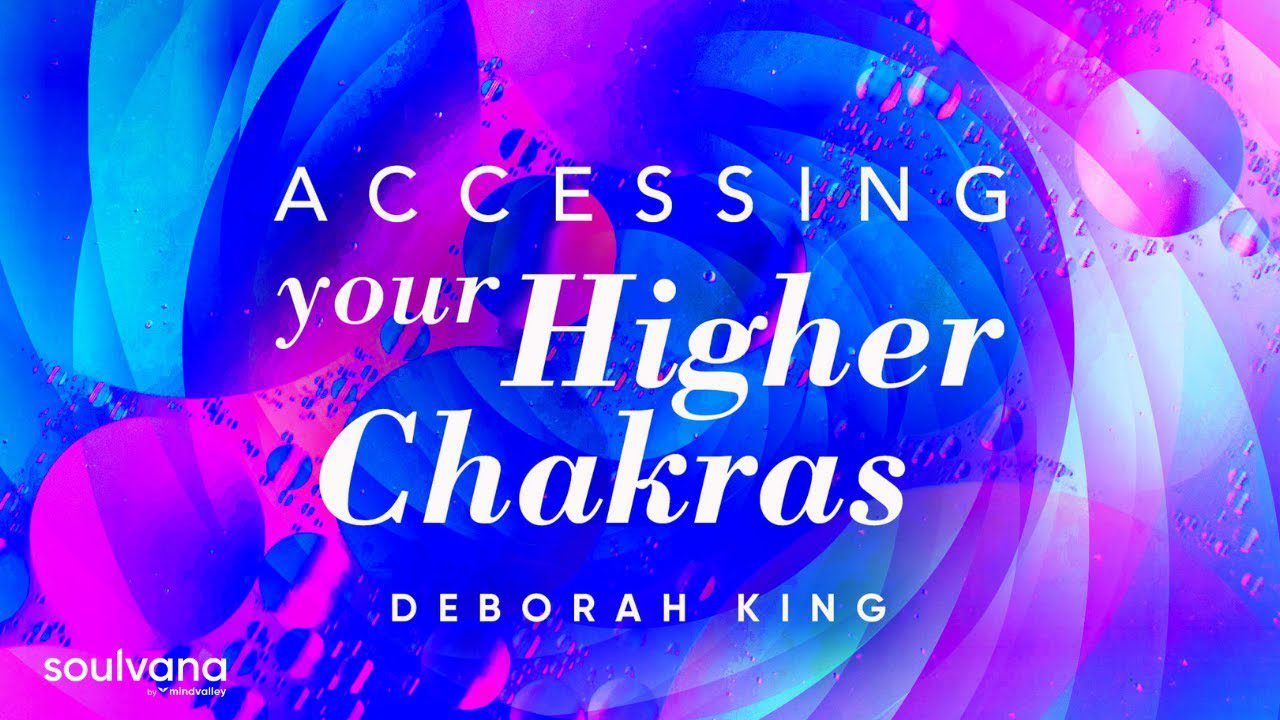 Deborah King - Accessing Your 36 Higher Chakras1
