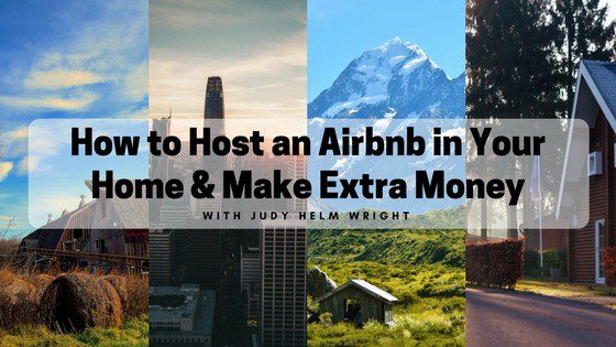 Judy Helm Wright – How to Host an Airbnb in Your Home & Make Extra Money1