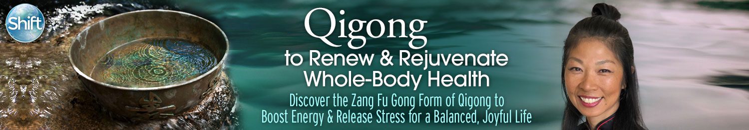 Qigong to Renew & Rejuvenate Whole-Body Health 2022